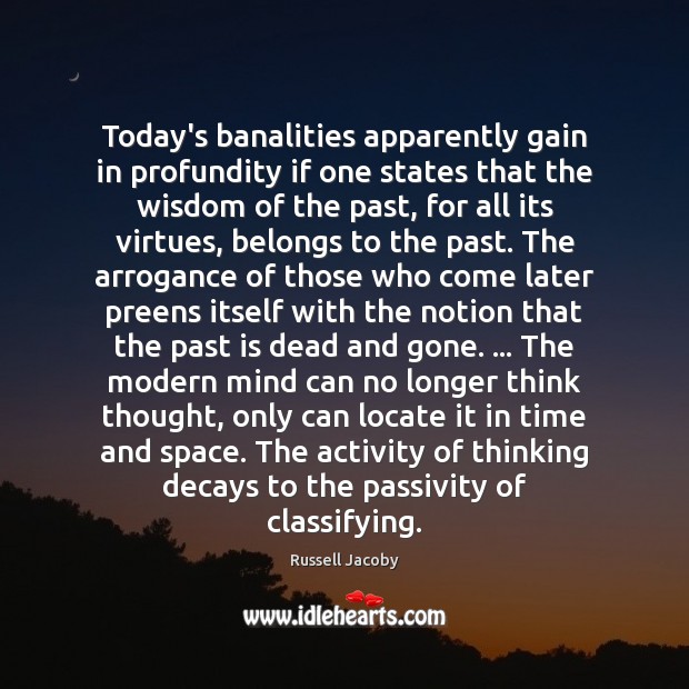 Today’s banalities apparently gain in profundity if one states that the wisdom Image