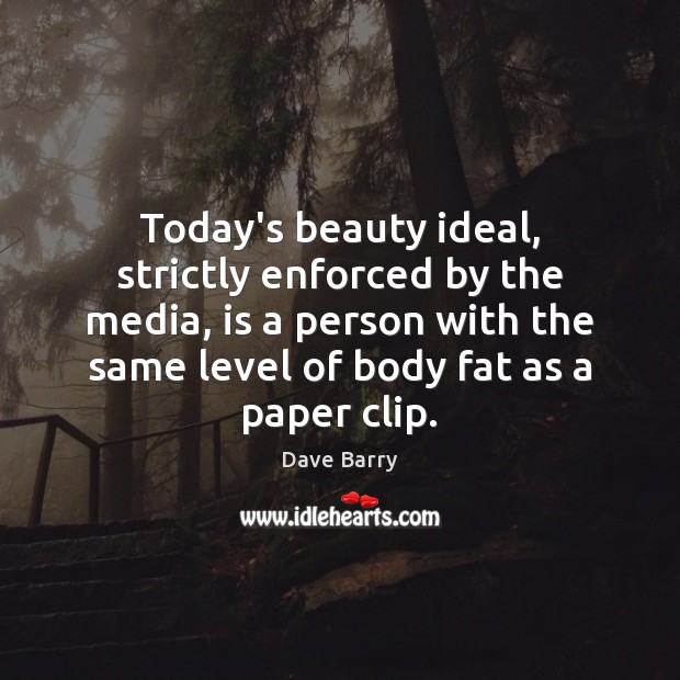 Today’s beauty ideal, strictly enforced by the media, is a person with Image