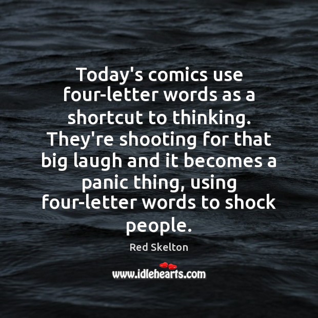 Today’s comics use four-letter words as a shortcut to thinking. They’re shooting Red Skelton Picture Quote