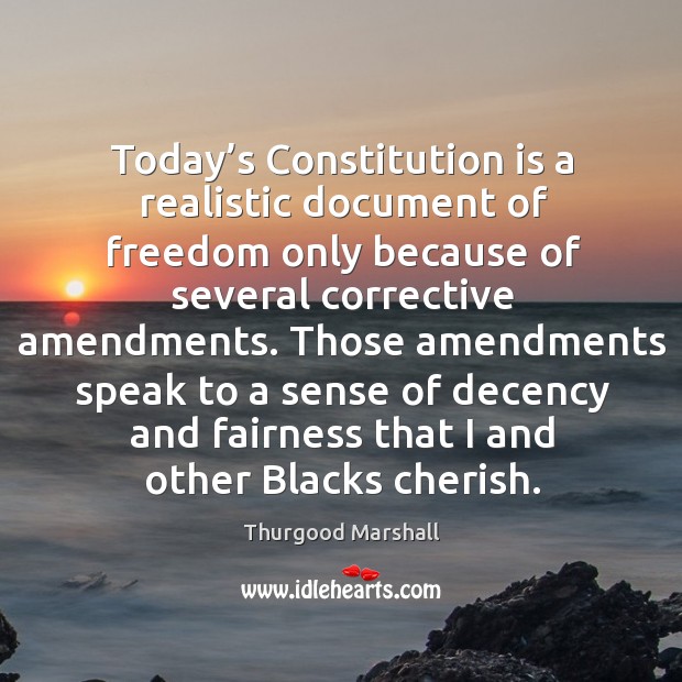 Today’s constitution is a realistic document of freedom only because of several corrective Image