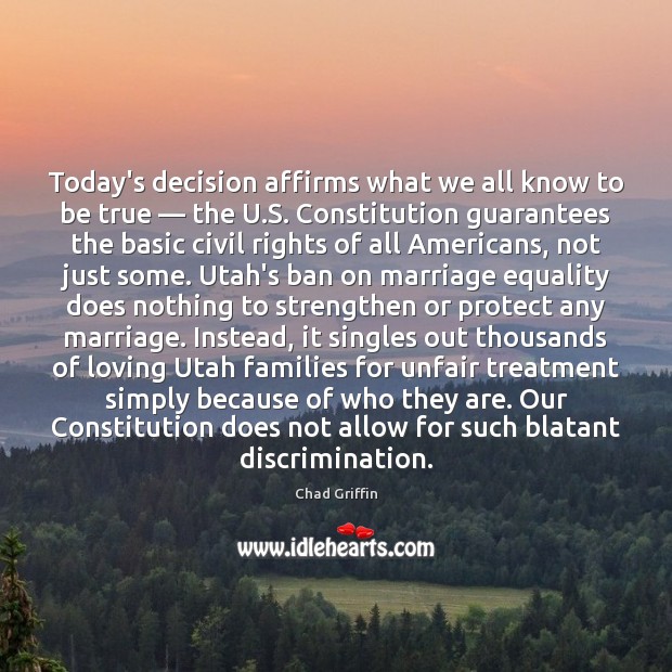 Today’s decision affirms what we all know to be true — the U. Chad Griffin Picture Quote