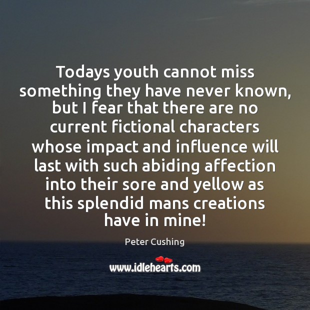 Todays youth cannot miss something they have never known, but I fear Image