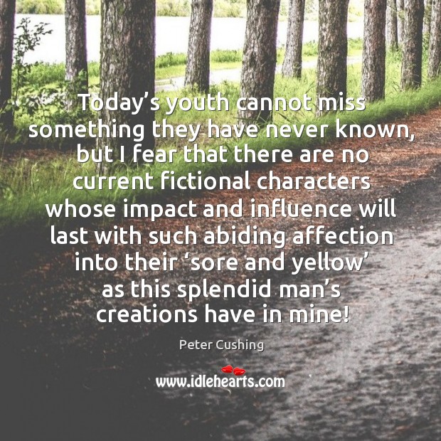 Today’s youth cannot miss something they have never known, but I fear that there are no current Image