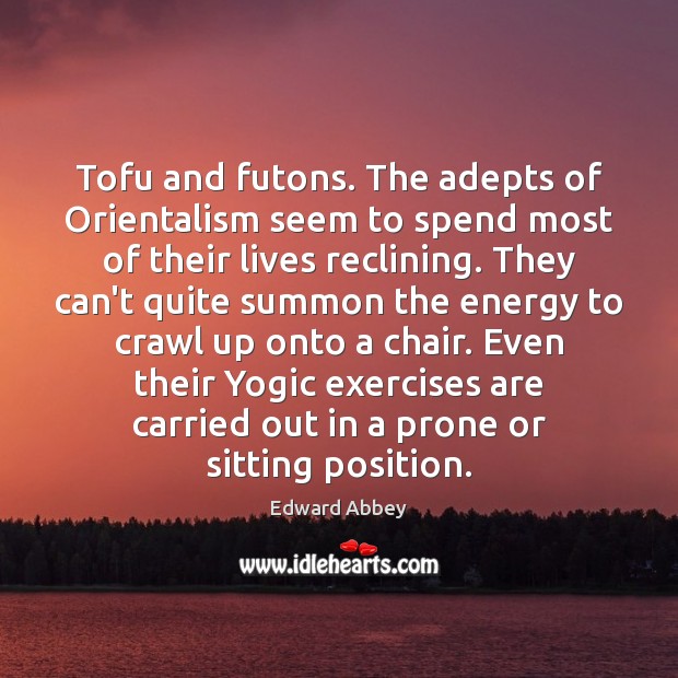 Tofu and futons. The adepts of Orientalism seem to spend most of Image