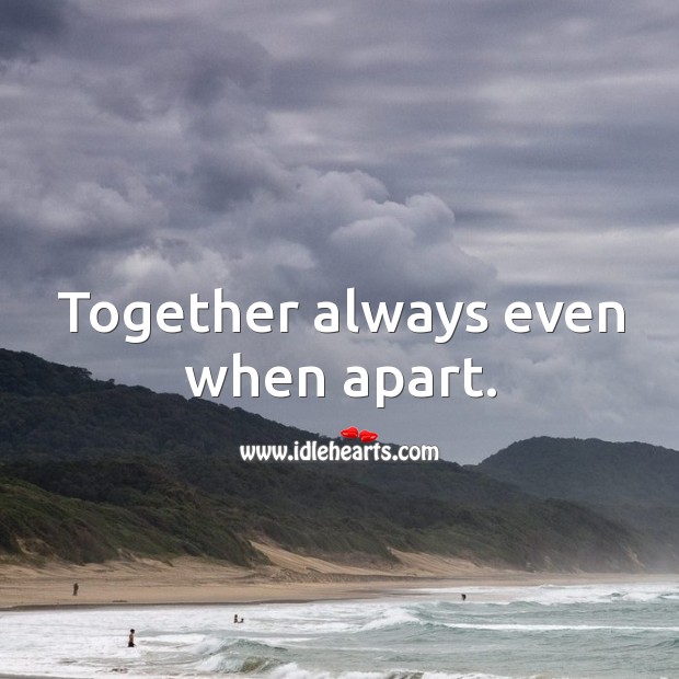 Together always even when apart. Image