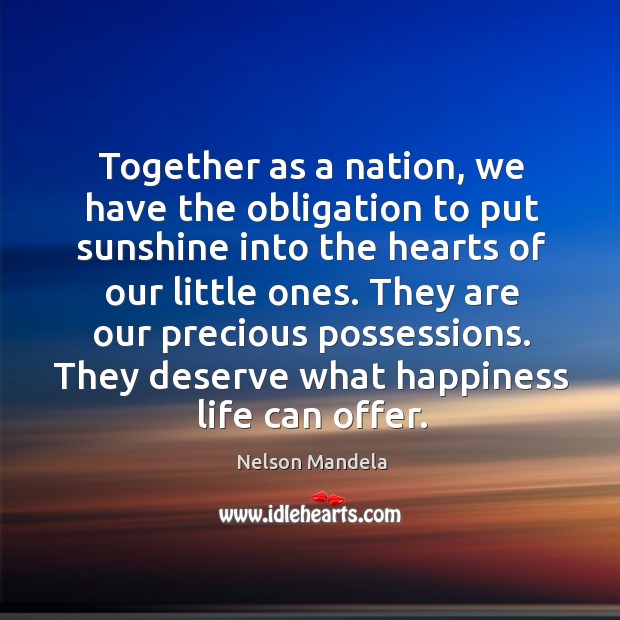 Together as a nation, we have the obligation to put sunshine into Nelson Mandela Picture Quote