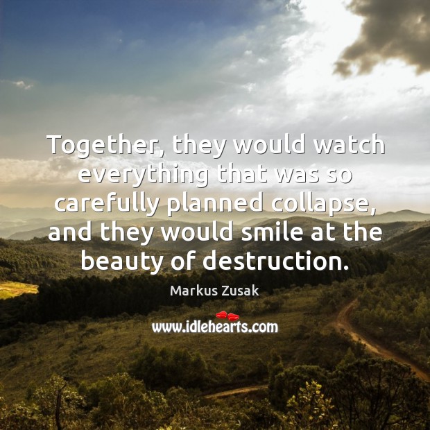 Together, they would watch everything that was so carefully planned collapse, and Image