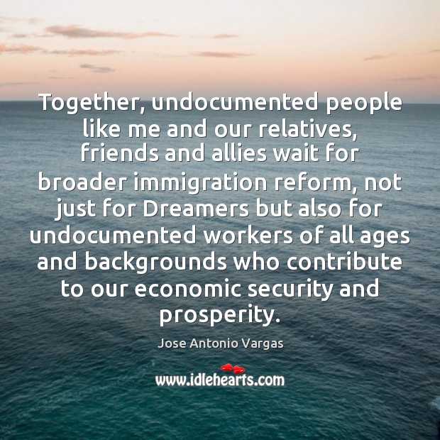 Together, undocumented people like me and our relatives, friends and allies wait Image