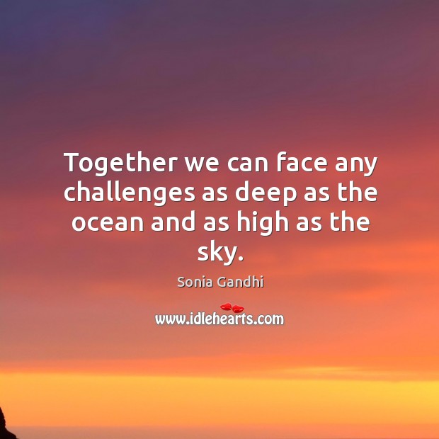 Together we can face any challenges as deep as the ocean and as high as the sky. Image