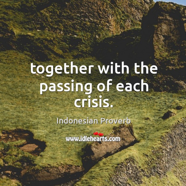 Together with the passing of each crisis. Indonesian Proverbs Image