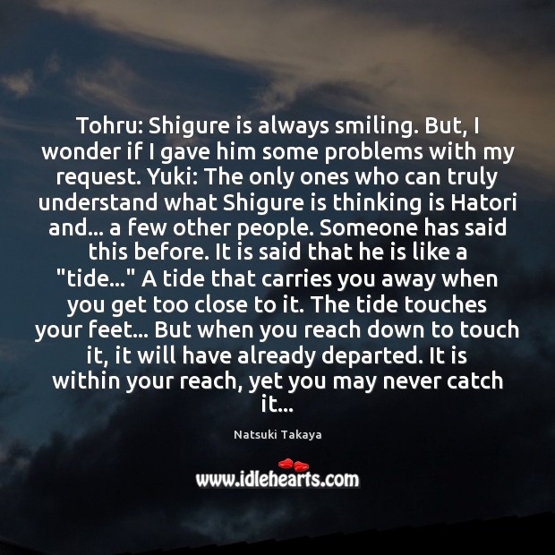 Tohru: Shigure is always smiling. But, I wonder if I gave him Image