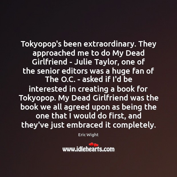 Tokyopop’s been extraordinary. They approached me to do My Dead Girlfriend – Eric Wight Picture Quote