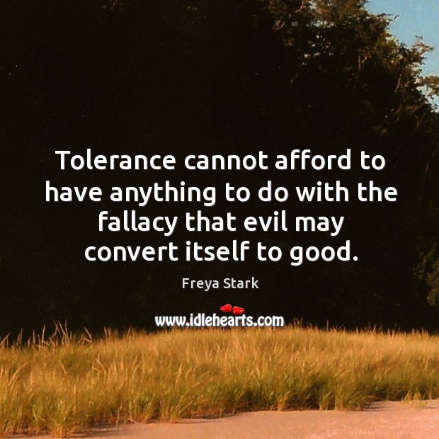 Tolerance cannot afford to have anything to do with the fallacy that Image