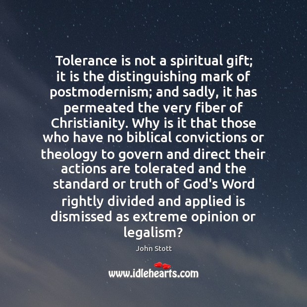 Tolerance is not a spiritual gift; it is the distinguishing mark of John Stott Picture Quote