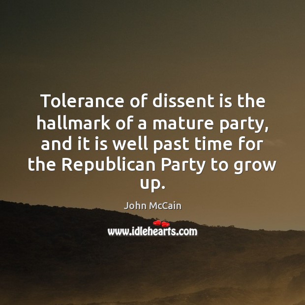 Tolerance of dissent is the hallmark of a mature party, and it Image