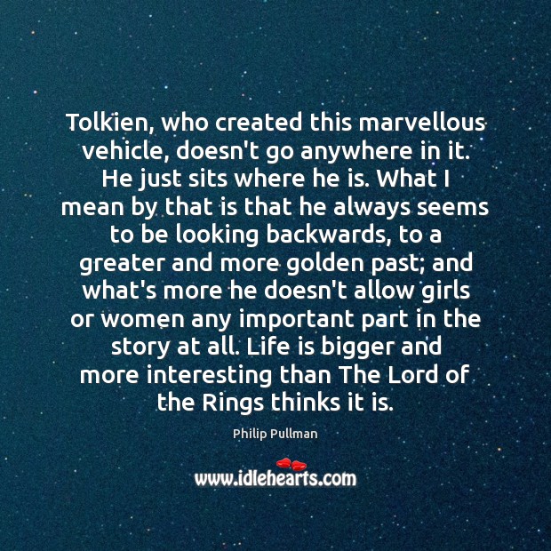 Tolkien, who created this marvellous vehicle, doesn’t go anywhere in it. He Image
