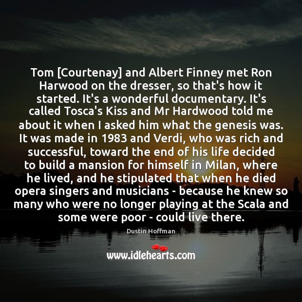 Tom [Courtenay] and Albert Finney met Ron Harwood on the dresser, so Image