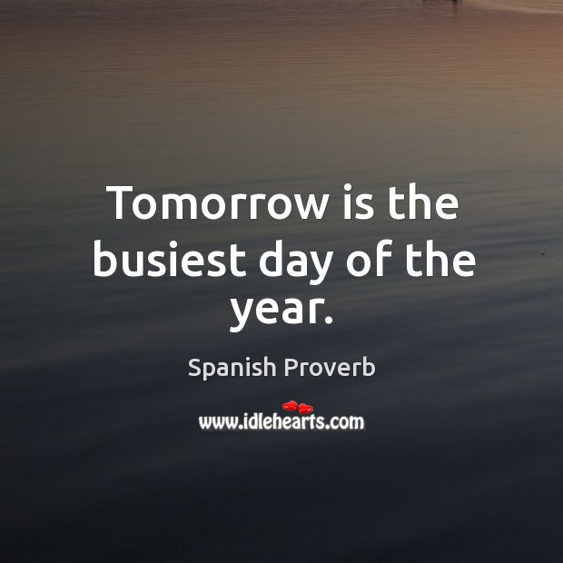 Tomorrow is the busiest day of the year. Image