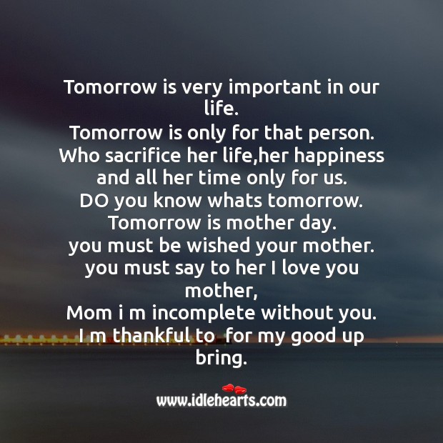 Tomorrow is very important in our life. Mother’s Day Messages Image