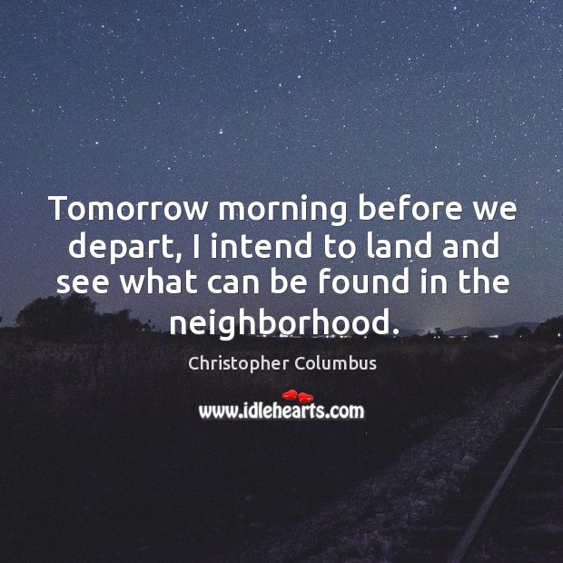 Tomorrow morning before we depart, I intend to land and see what can be found in the neighborhood. Image