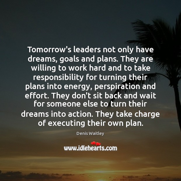 Tomorrow’s leaders not only have dreams, goals and plans. They are willing Image