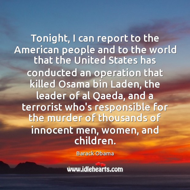 Tonight, I can report to the American people and to the world Image