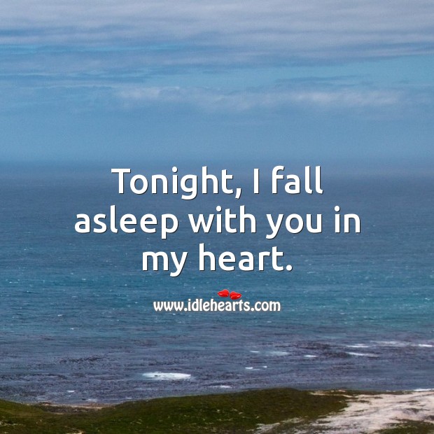 Tonight, I fall asleep with you in my heart. Good Night Quotes for Him Image