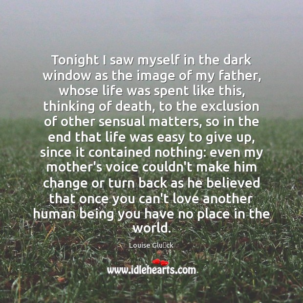 Tonight I saw myself in the dark window as the image of Louise Glück Picture Quote