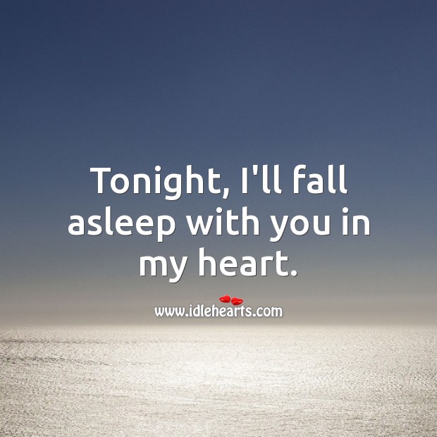 Tonight, I’ll fall asleep with you in my heart. Thought of You Quotes Image