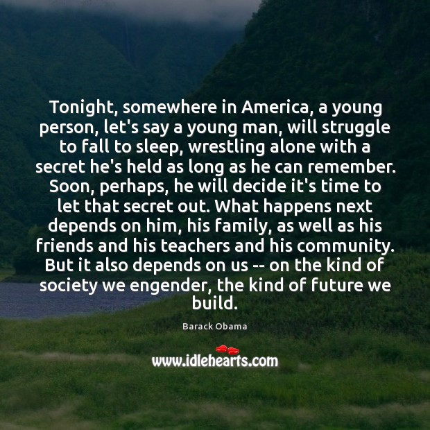 Tonight, somewhere in America, a young person, let’s say a young man, Barack Obama Picture Quote