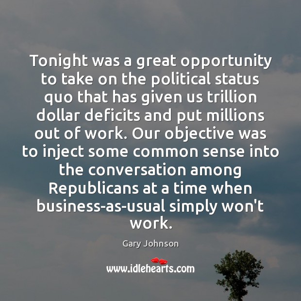 Tonight was a great opportunity to take on the political status quo Opportunity Quotes Image