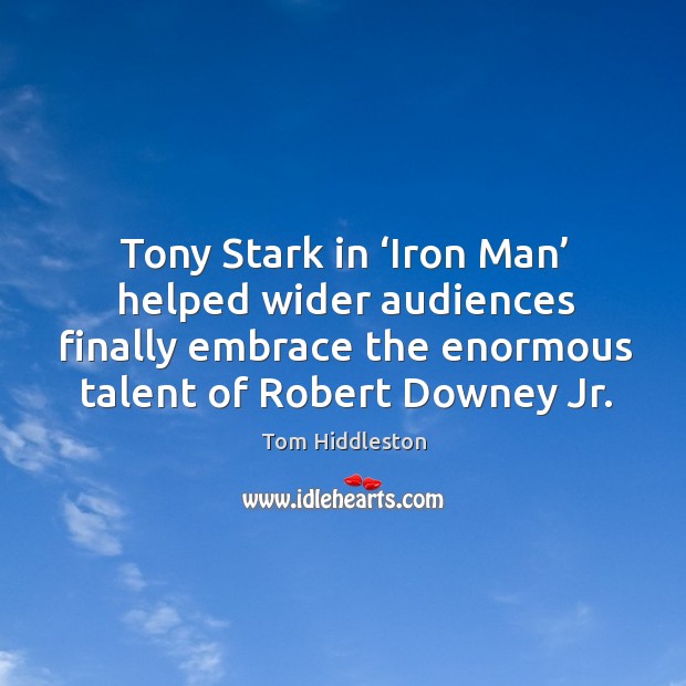 Tony stark in ‘iron man’ helped wider audiences finally embrace the enormous talent of robert downey jr. Image