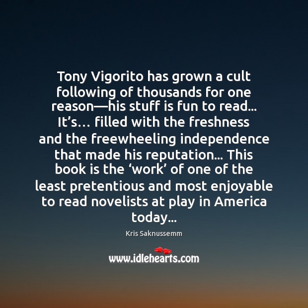 Tony Vigorito has grown a cult following of thousands for one reason— Kris Saknussemm Picture Quote