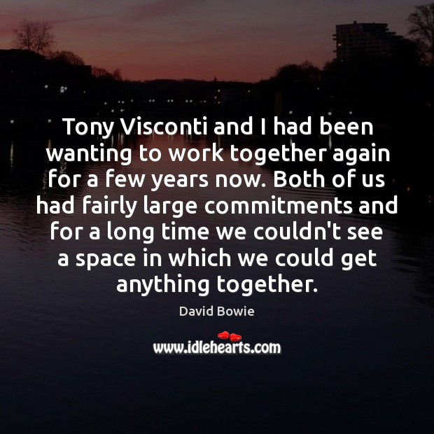 Tony Visconti and I had been wanting to work together again for David Bowie Picture Quote