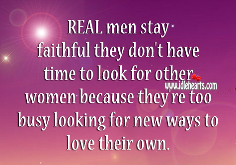 They’re too busy looking for new ways to love their own. Faithful Quotes Image