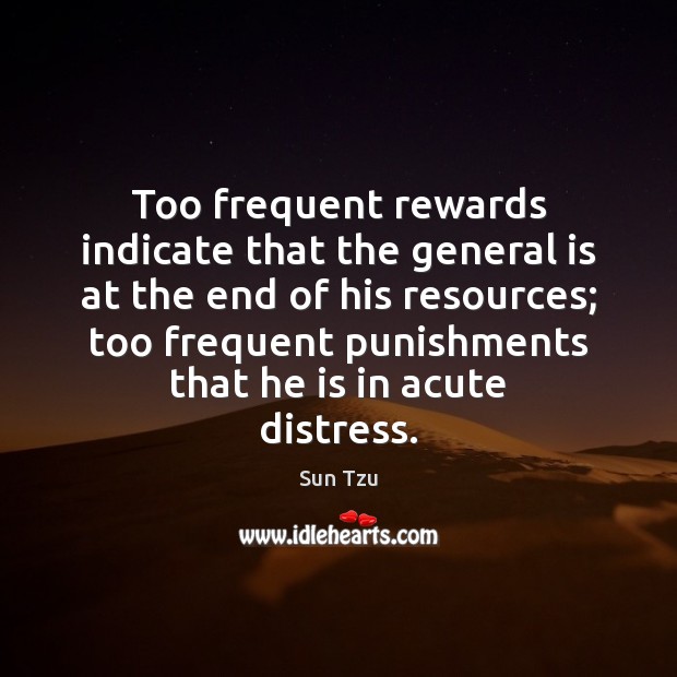 Too frequent rewards indicate that the general is at the end of Image