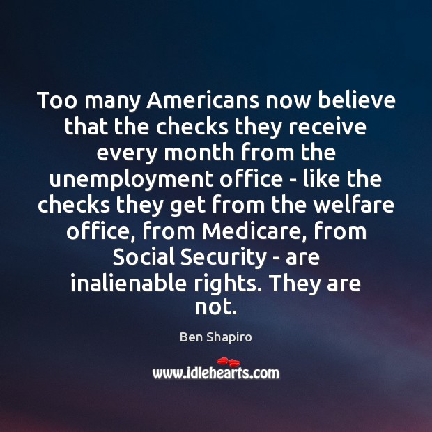 Too many Americans now believe that the checks they receive every month Image