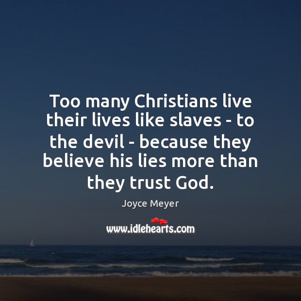 Too many Christians live their lives like slaves – to the devil Image