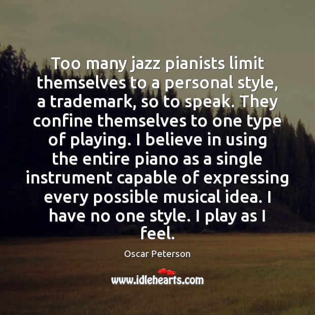 Too many jazz pianists limit themselves to a personal style, a trademark, Image