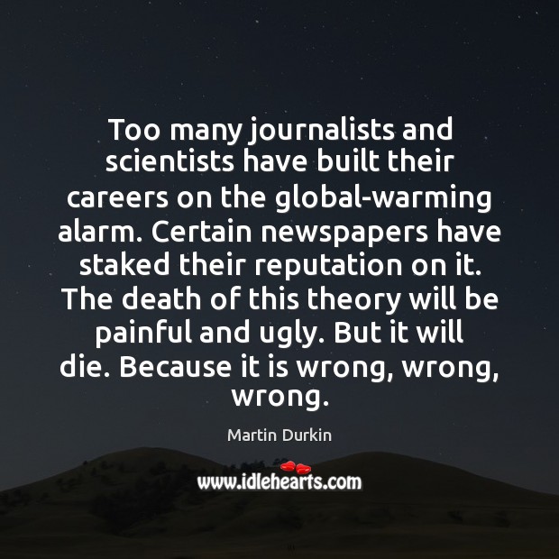 Too many journalists and scientists have built their careers on the global-warming Image