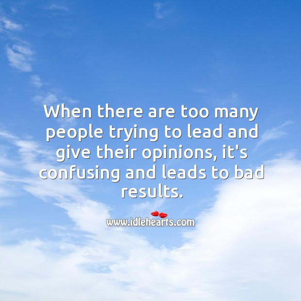 Too many leads, spoil the result. Leadership Quotes Image