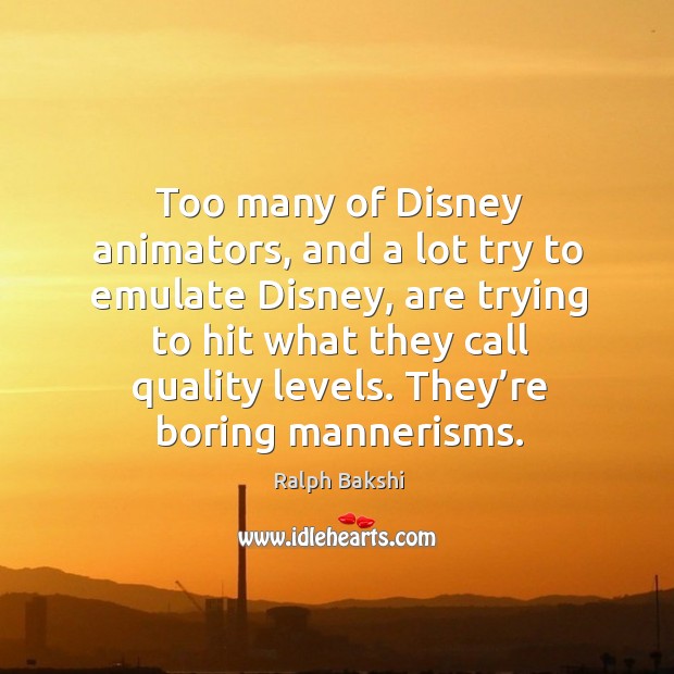 Too many of disney animators, and a lot try to emulate disney, are trying to hit Image