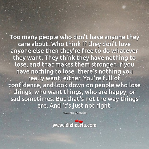 Too many people who don’t have anyone they care about. Who think Image