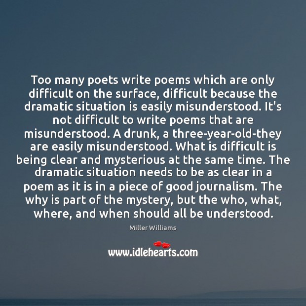 Too many poets write poems which are only difficult on the surface, Miller Williams Picture Quote