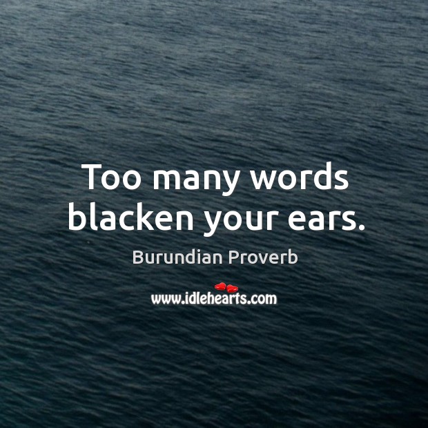 Too many words blacken your ears. Image