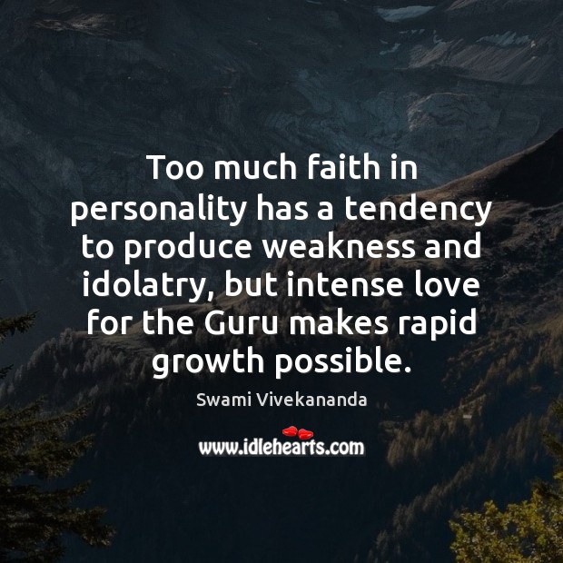 Too much faith in personality has a tendency to produce weakness and Image