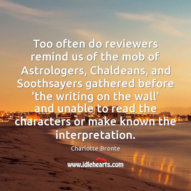 Too often do reviewers remind us of the mob of Astrologers, Chaldeans, Image
