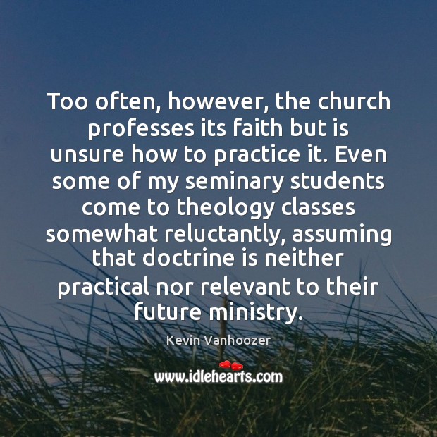 Too often, however, the church professes its faith but is unsure how Image