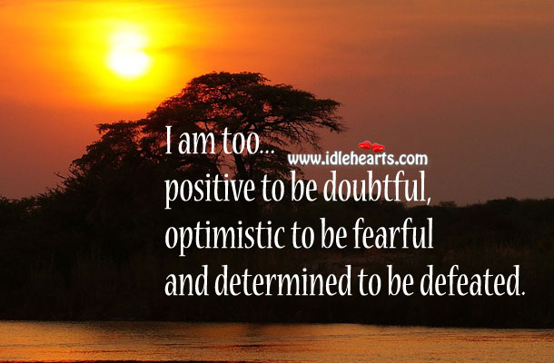 I am too determined to be defeated. Picture Quotes Image