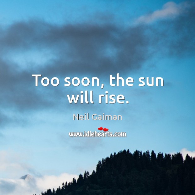 Too soon, the sun will rise. Image